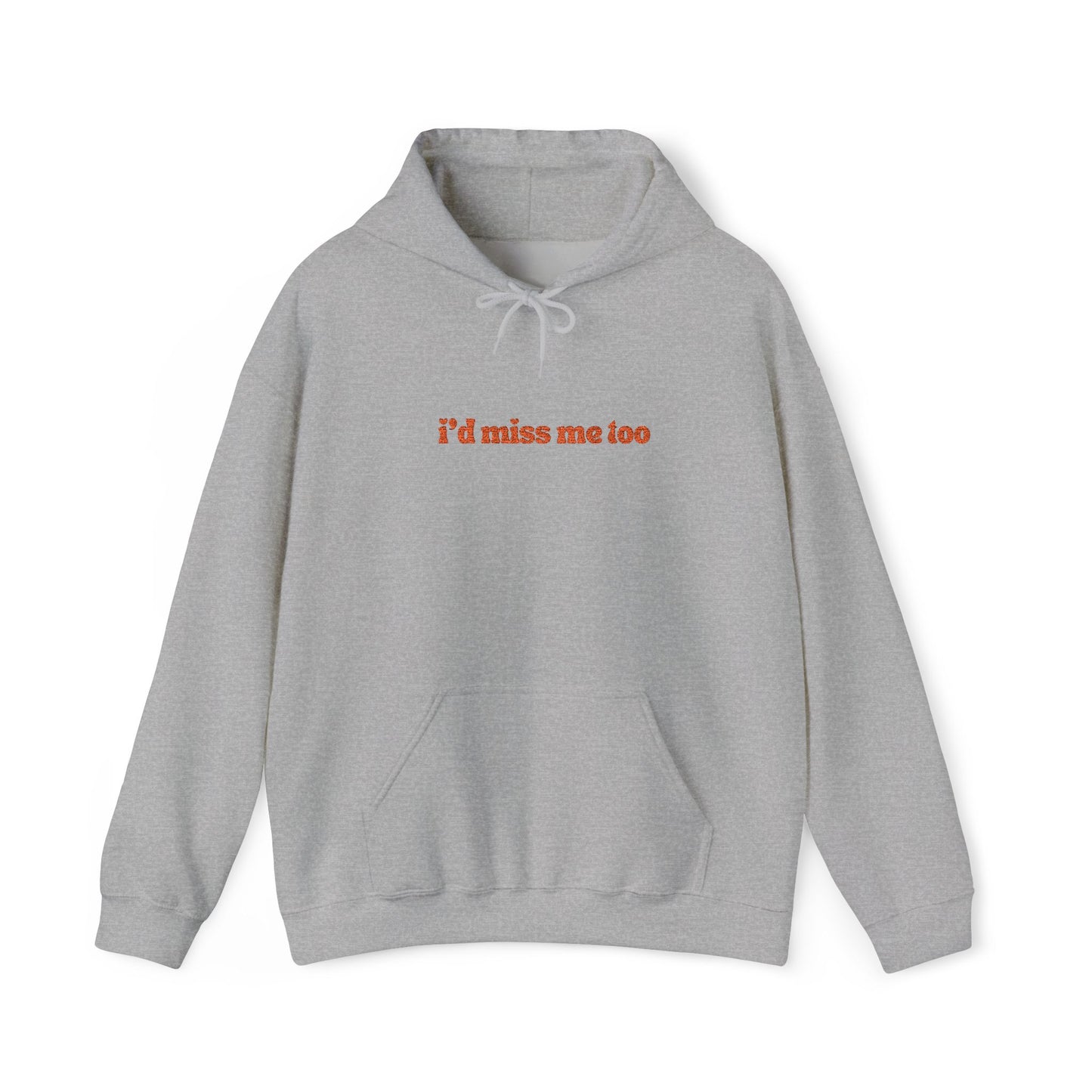"I'd Miss Me Too" Unisex Hoodie