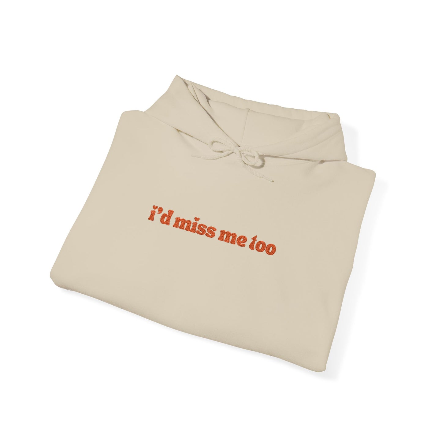 "I'd Miss Me Too" Unisex Hoodie