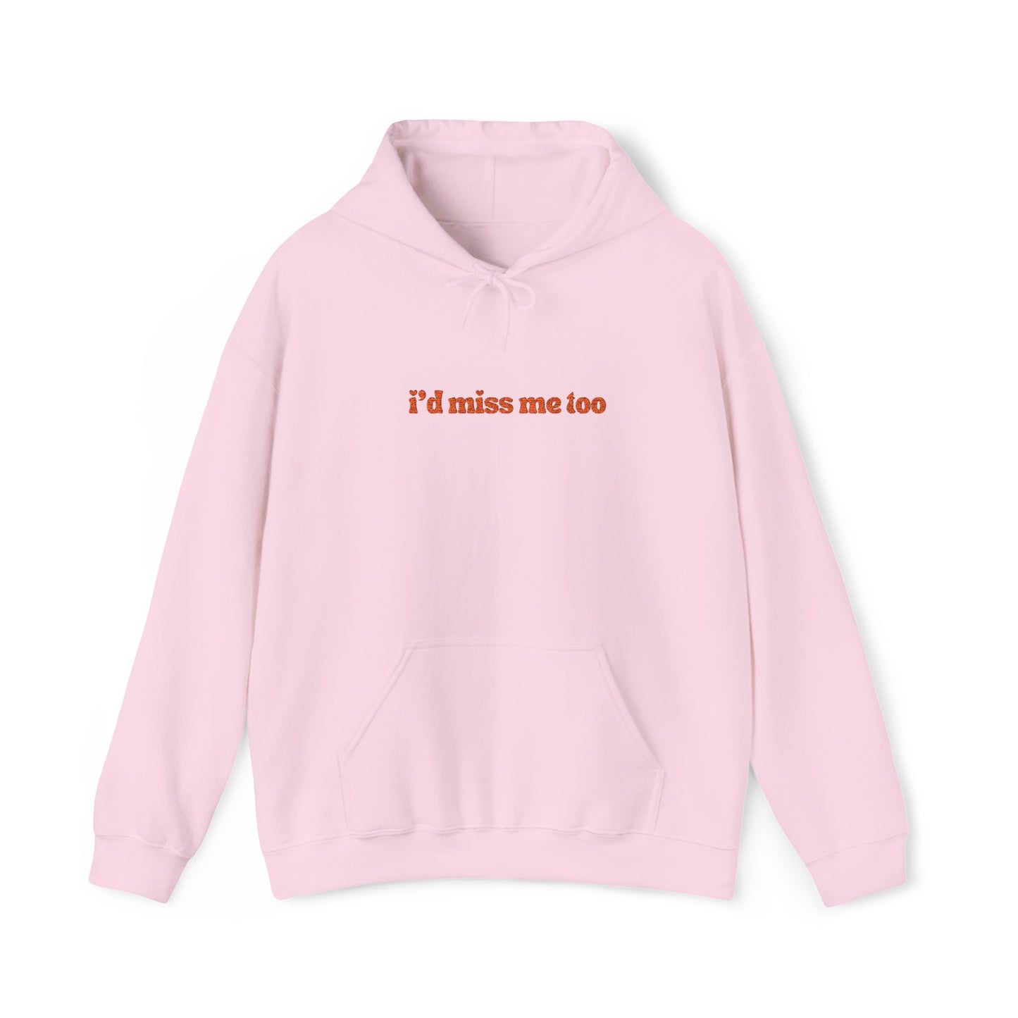 "I'd Miss Me Too" Unisex Hoodie
