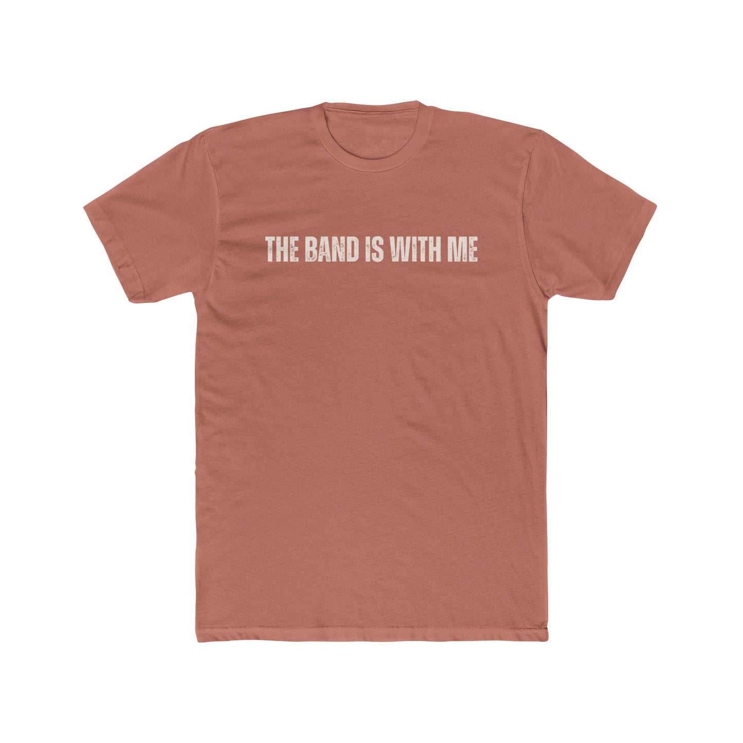 'The Band Is With Me' - Unisex Tee Shirt