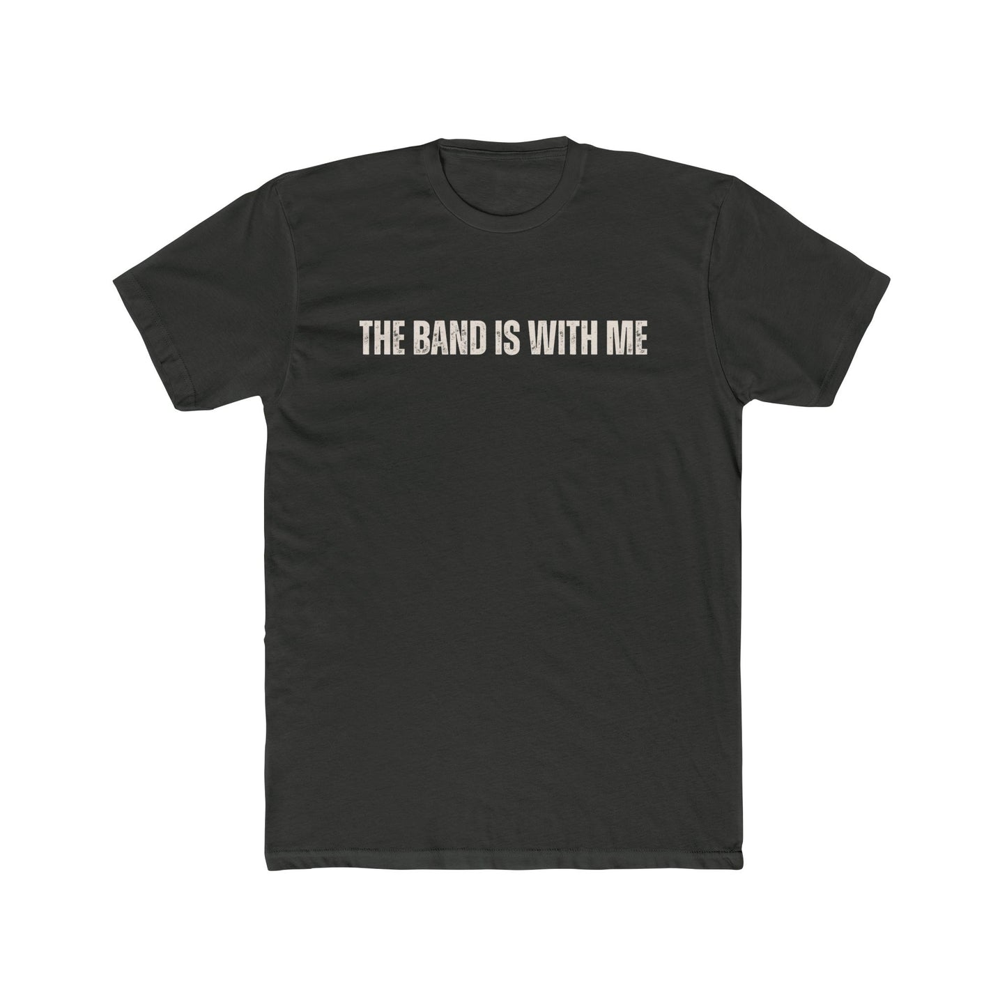 'The Band Is With Me' - Unisex Tee Shirt