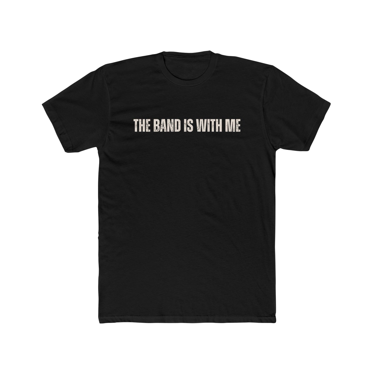 'The Band Is With Me' - Unisex Tee Shirt
