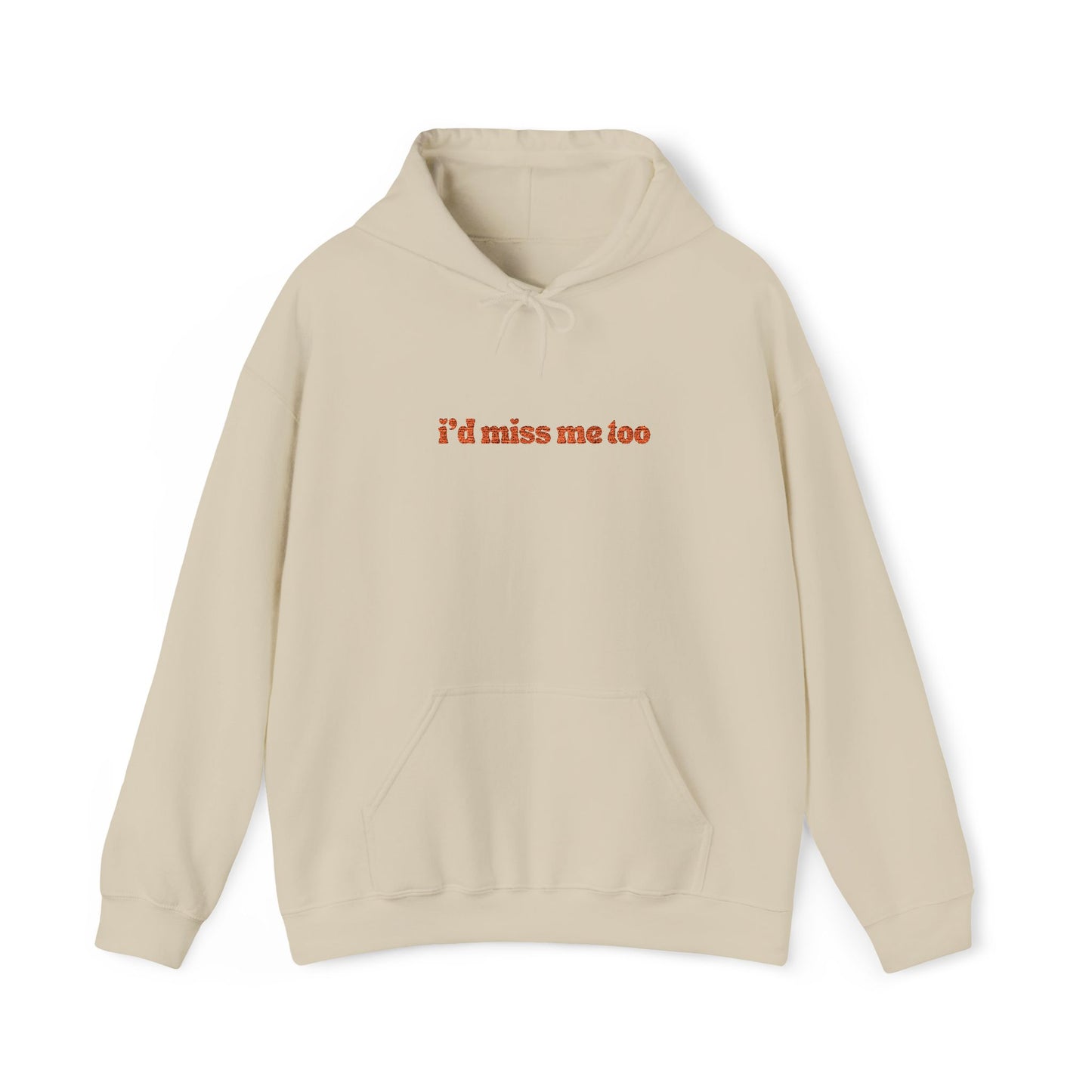 "I'd Miss Me Too" Unisex Hoodie