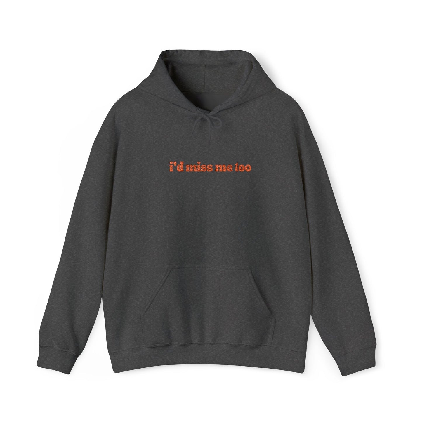 "I'd Miss Me Too" Unisex Hoodie