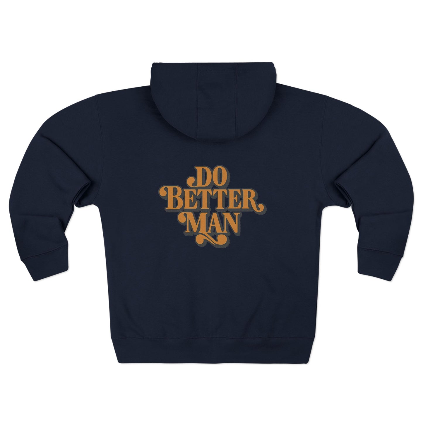 "Do Better Man" Zip Up Hoodie