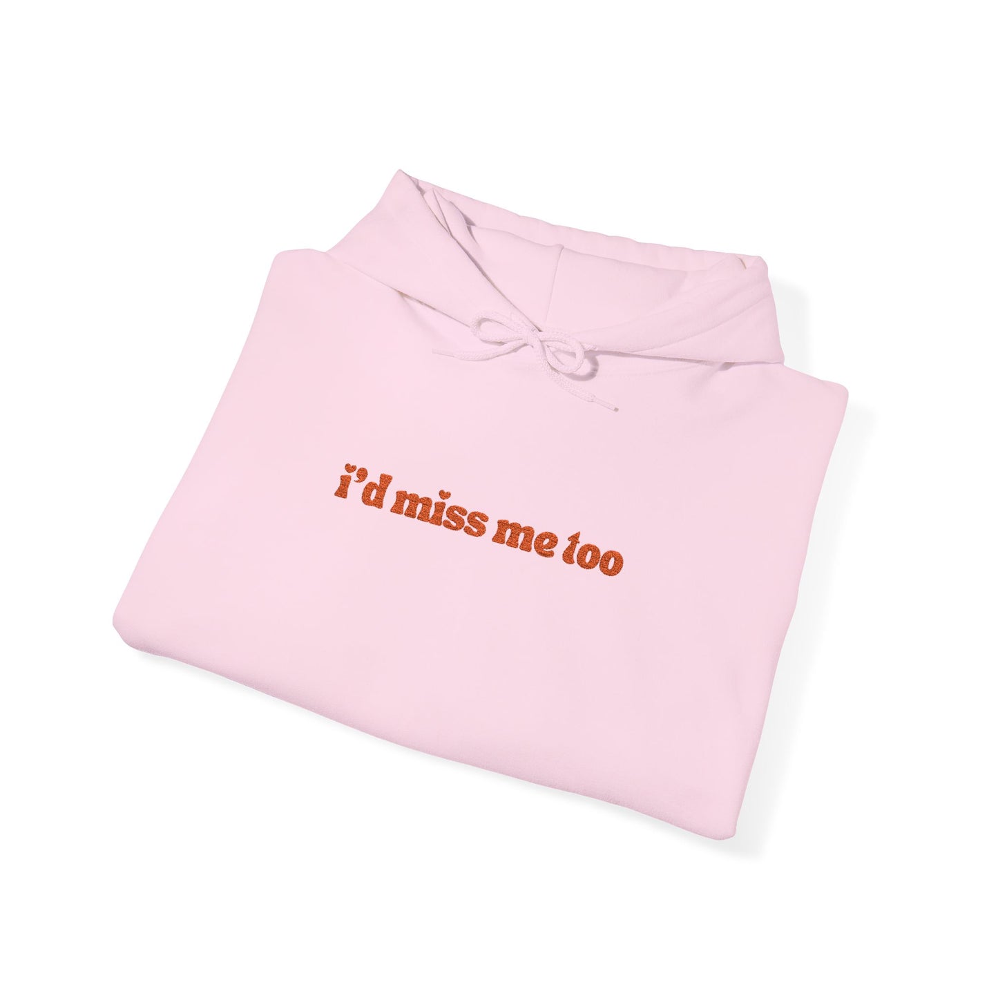 "I'd Miss Me Too" Unisex Hoodie