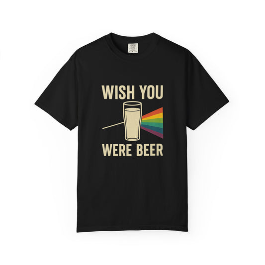 "Wish You Were Beer" Unisex Tee
