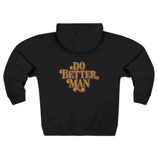 "Do Better Man" Zip Up Hoodie