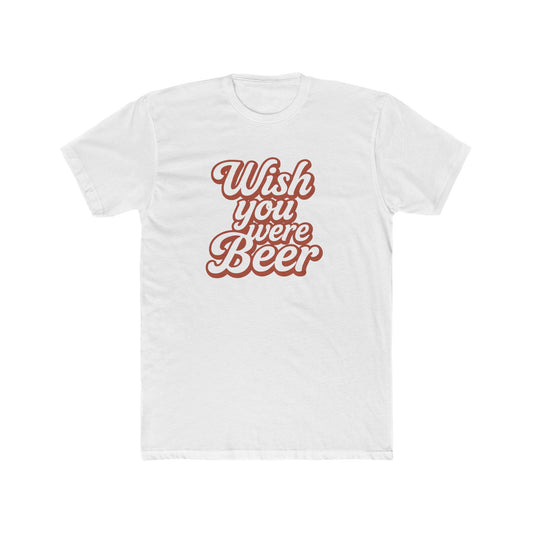Unisex Wish You Were Beer Tee